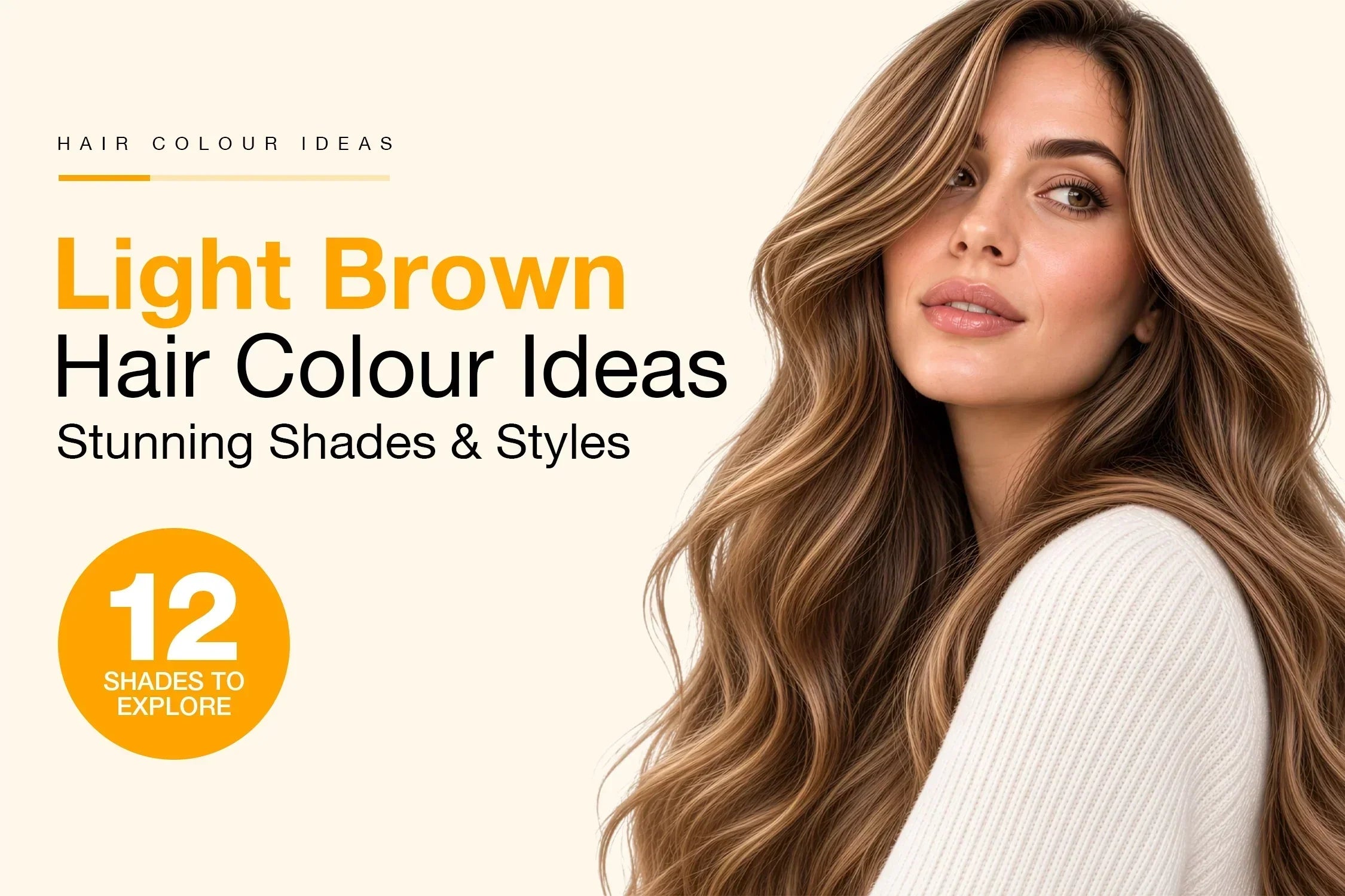 Light Brown Hair Colour Ideas: 12 Stunning Shades and Style